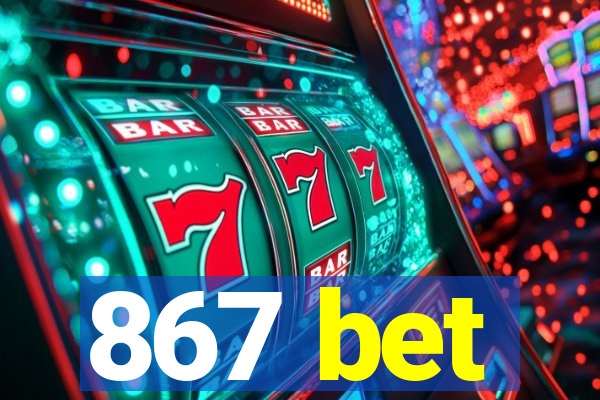 867 bet